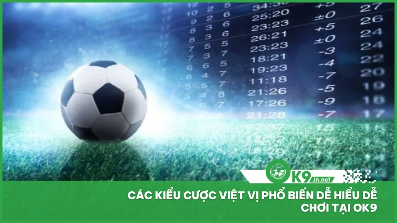 Các kiểu cược việt vị phổ biến dễ hiểu dễ chơi tại ok9