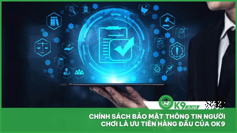 Chính sách bảo mật thông tin người chơi là ưu tiên hàng đầu của ok9