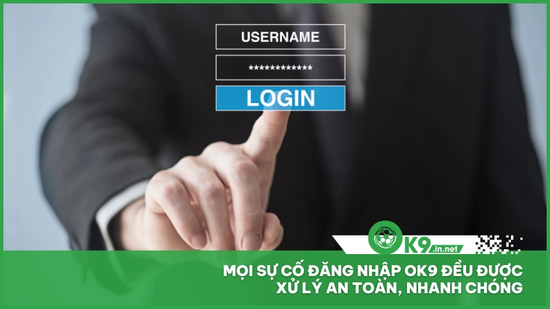 Mọi sự cố đăng nhập ok9 đều được xử lý an toàn, nhanh chóng